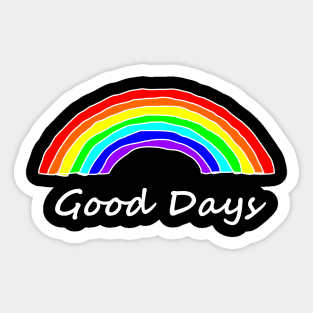 Rainbows for Good Days Sticker